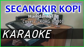 Download lagu SECANGKIR KOPI - Hamdan ATT - KARAOKE - Cover Pa800 mp3
