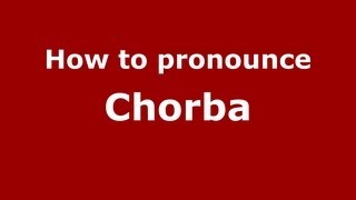 How to pronounce Chorba