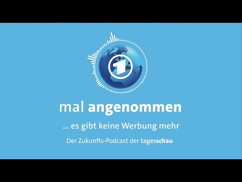 Mal angenommen... es gibt keine Werbung mehr | der Zukunfts-Podcast der tagesschau
