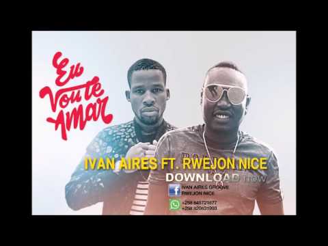 Ivan Aires - Eu Vou Te Amar (feat. Rwejon Nyce)