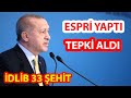 Son Dakika! Erdoğan'dan TEPKİ çeken İdlib Açıklaması (Espri Yaptı Büyük Tepki Aldı)