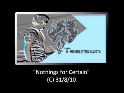 TEARSUN: Nothings for certain