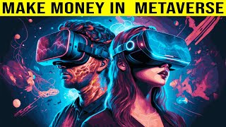 How to make money in the Metaverse 2024