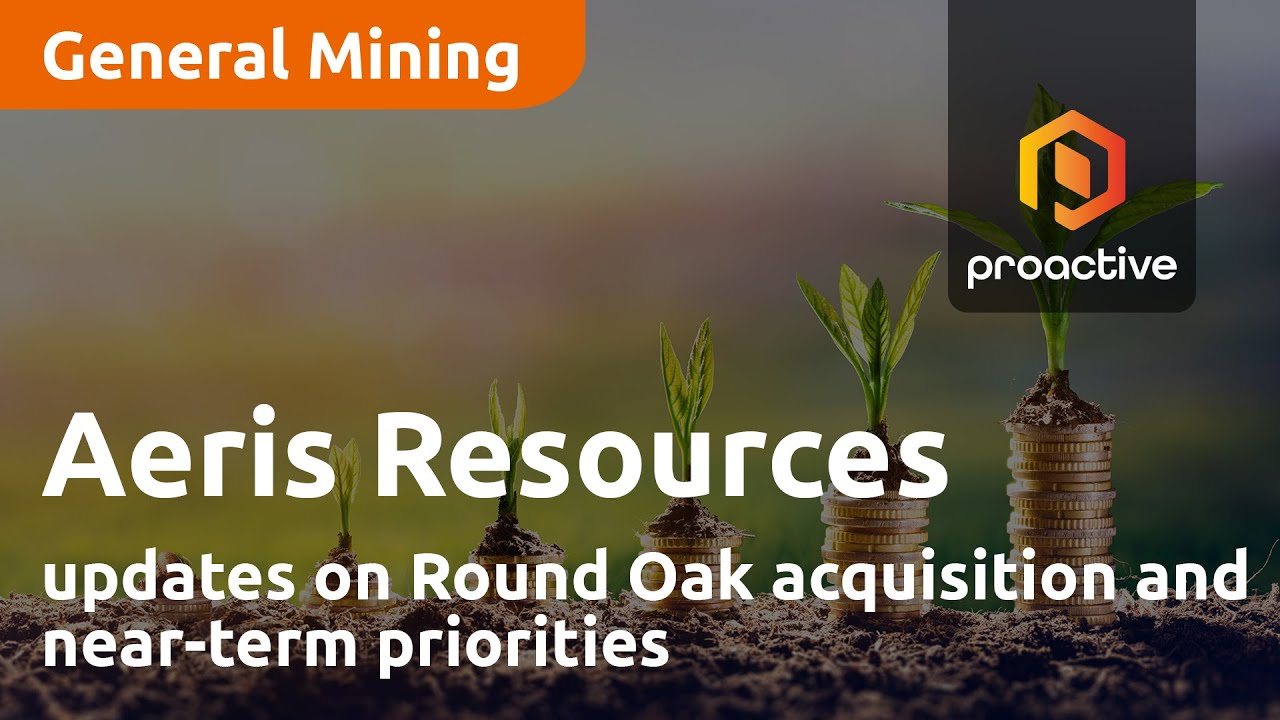 Aeris Resources updates on Round Oak acquisition and near-term priorities