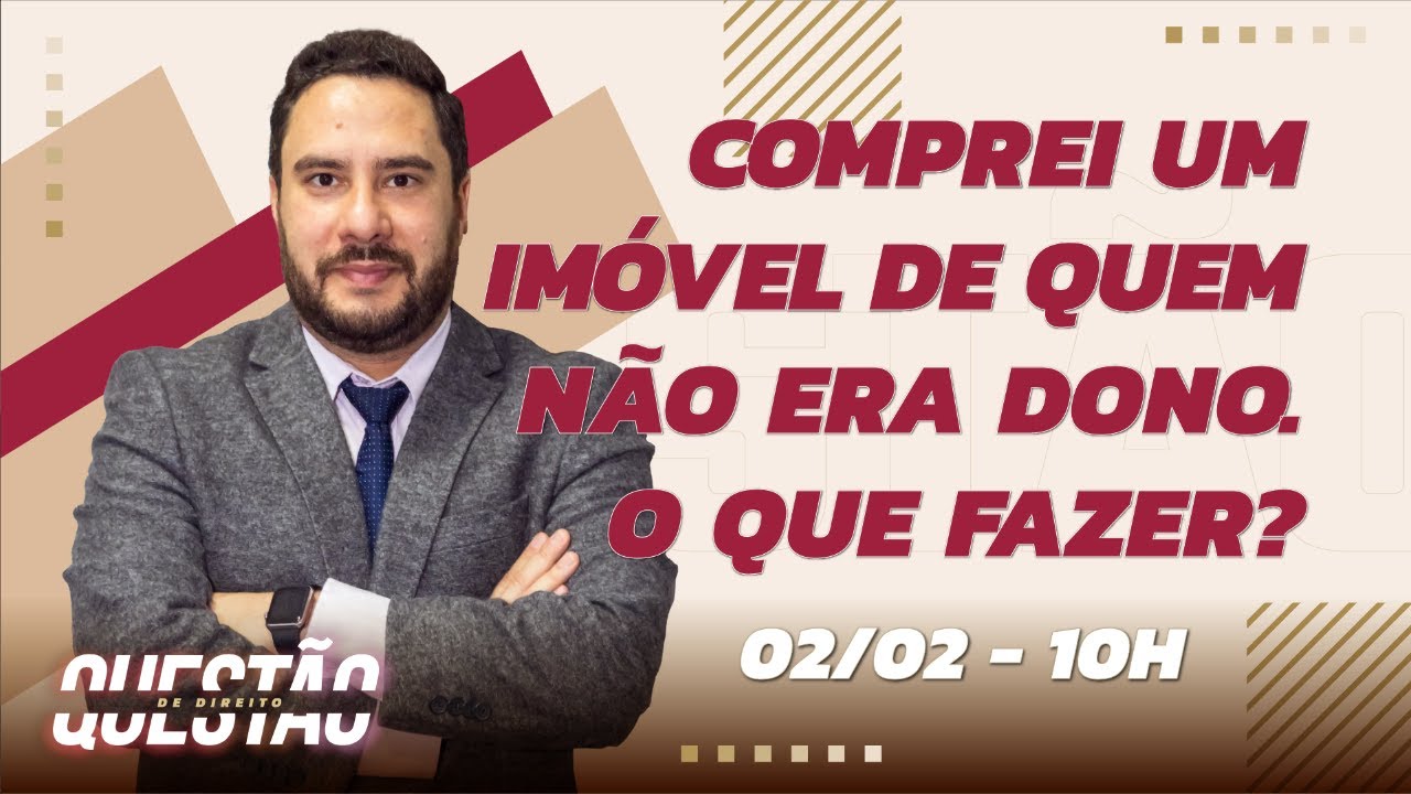 Comprei um imóvel de quem não era dono. O que fazer? - Questão de Direito 336