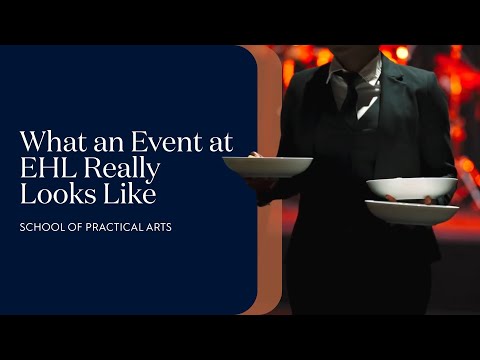 What an Event at EHL Really Looks Like - Hospitality Excellence, From Start to Finish