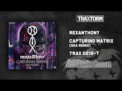 Rexanthony - Capturing Matrix (Ska Remix) (Edit) [TRAX0219-1]