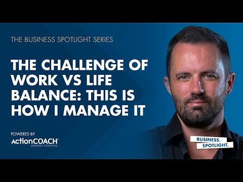 HABITS TO FOLLOW FOR A BETTER WORK/LIFE BALANCE | With Daniel Smith | The Business Spotlight