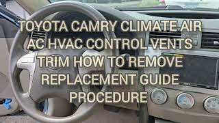 TOYOTA CAMRY CLIMATE AIR AC HVAC CONTROL VENTS TRIM HOW TO REMOVE REPLACEMENT GUIDE PROCEDURE