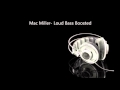 Mac Miller - Loud (Bass Boosted) 