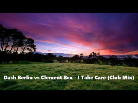 Dash Berlin vs Clement Bcx - I Take Care (Club Mix)