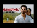 Bekhayali Full Song Kabir Singh Shahid K,Kiara A Sandeep Reddy Vanga   Sachet Parampara Irshad