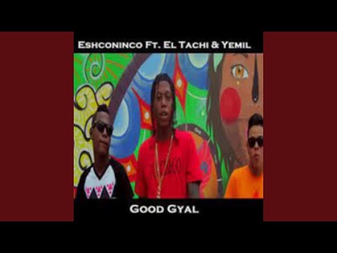 GOOD GYAL (feat. YEMIL & EL TACHI)