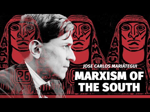JOSE CARLOS MARIÁTEGUI: MARXISM OF THE SOUTH