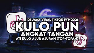 Download lagu DJ KULO PUN ANGKAT TANGAN (TOP TOPAN) SLOW BASS FULL SONG VIRAL TIKTOK 2026 mp3