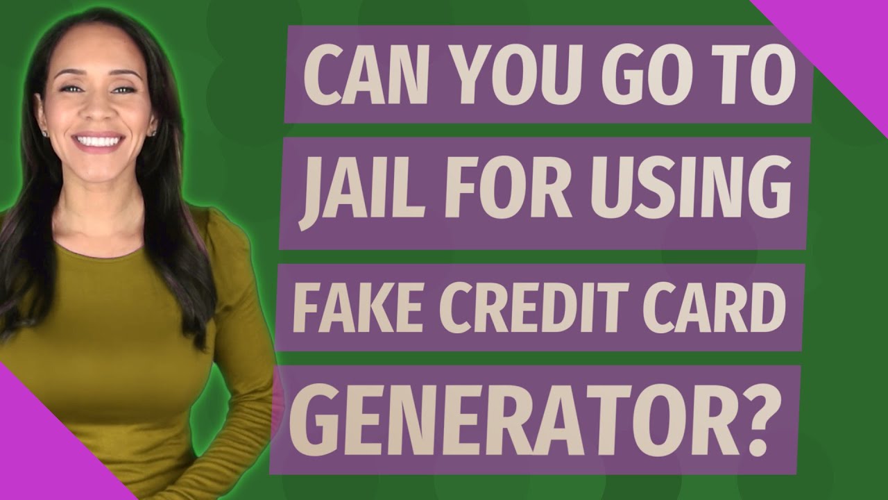 Can you go to jail for using a fake credit card number? Wiki REF