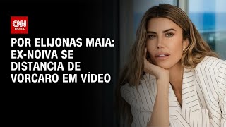 Vídeo: Análise: Ex-noiva se distancia de Vorcaro em vídeo | CNN NOVO DIA