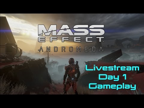 Livestream ► Mass Effect: Andromeda | Day 1 | Gameplay Walkthrough
