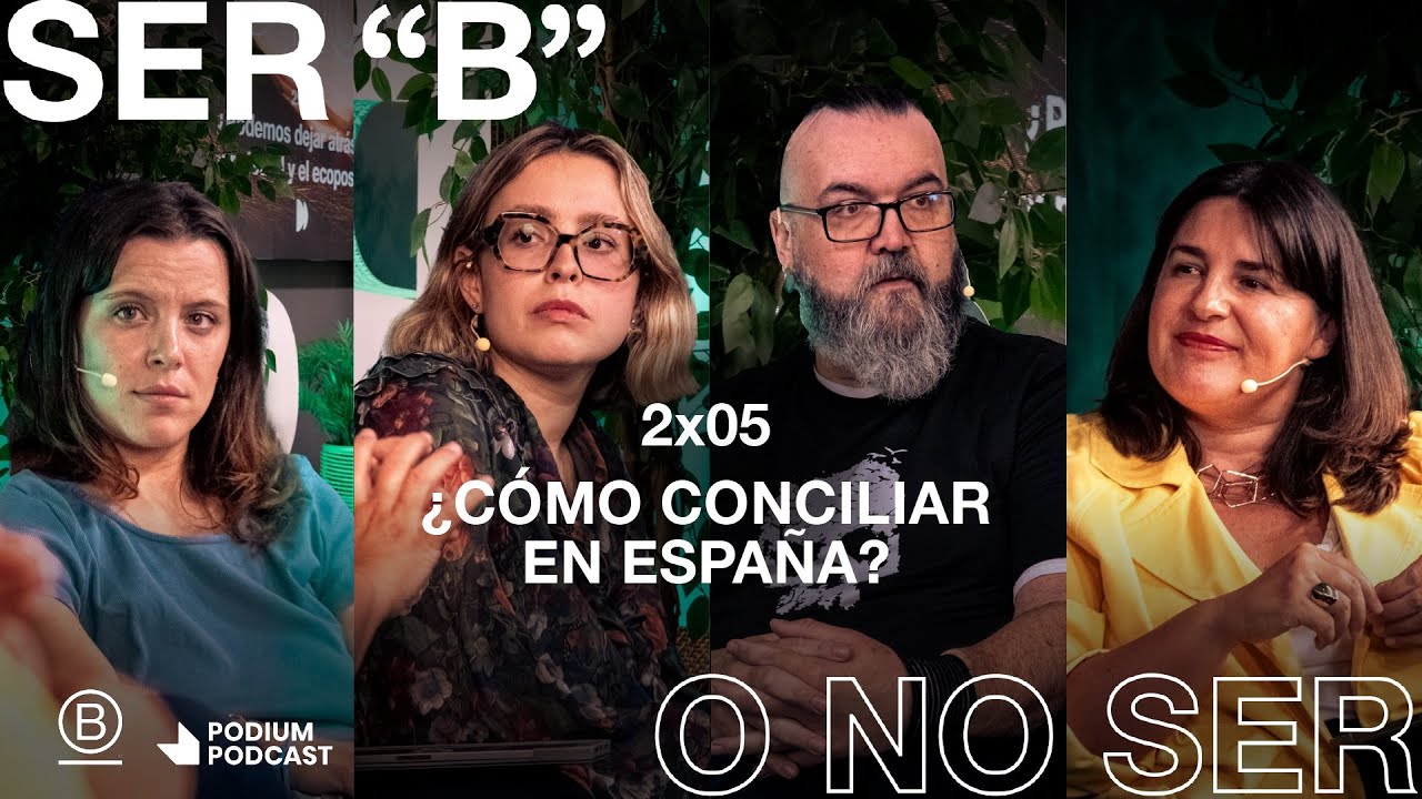 ¿Cómo conciliar en España?  | Ser B o no ser: 2x05 | Podium Podcast