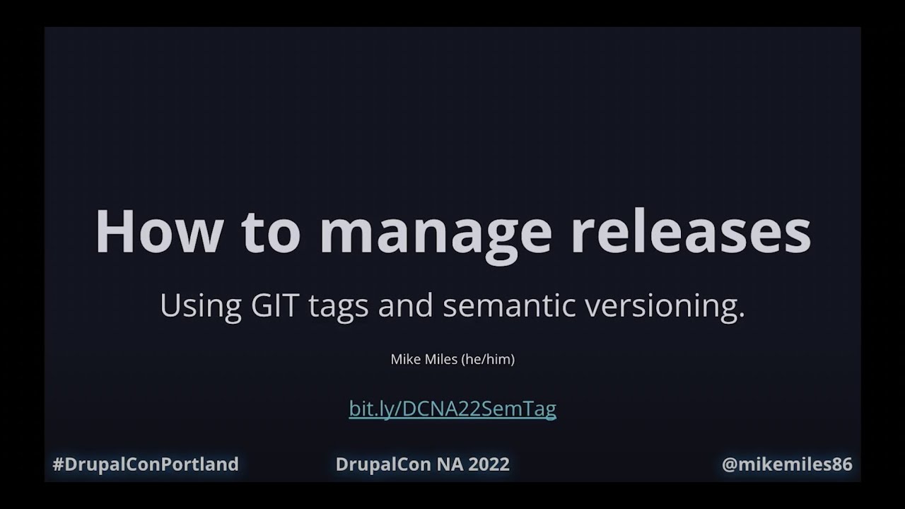 Managing releases using Git tags and semantic versioning: DrupalCon Portland 2022