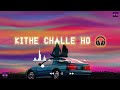KITHE CHALLE HO (slowed+reverb) | MIKA SINGH | HANS RAJ HANS | Latest Punjabi Songs 2023 #lofi