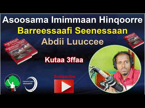 Seeenessuu Asoosama Imimmaan Hin Qoorre- part 3- Narrated by Abdii Luuccee -Official Videos- 2026