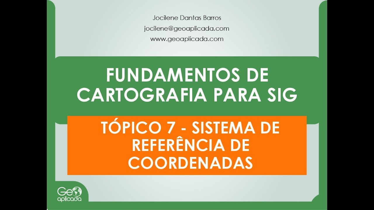 Fundamentos de cartografia para SIG - 7 - Sistema de Referência de Coordenadas