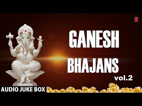 Top Ganesh Bhajans Vol  2 I Full Audio Songs Juke Box I Ganesh Utsav  Special 2014