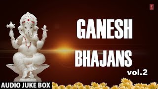 Top Ganesh Bhajans Vol  2 I Full Audio Songs Juke Box I Ganesh Utsav  Special 2014