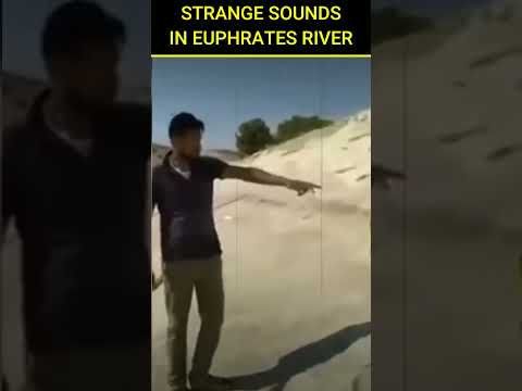 STRANGE SOUNDS UNDER THE EUPHRATES RIVER