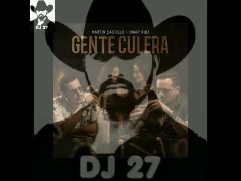 GENTE CULERA  《》 MARTIN CASTILLO FT OMAR RUIZ