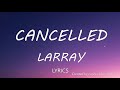 Larray Cancelled Disstrack Lyrics