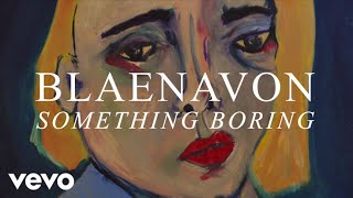 Blaenavon - Something Boring (B-side)