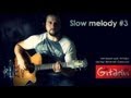 Slow melody #3 - Мелодия для гитары 