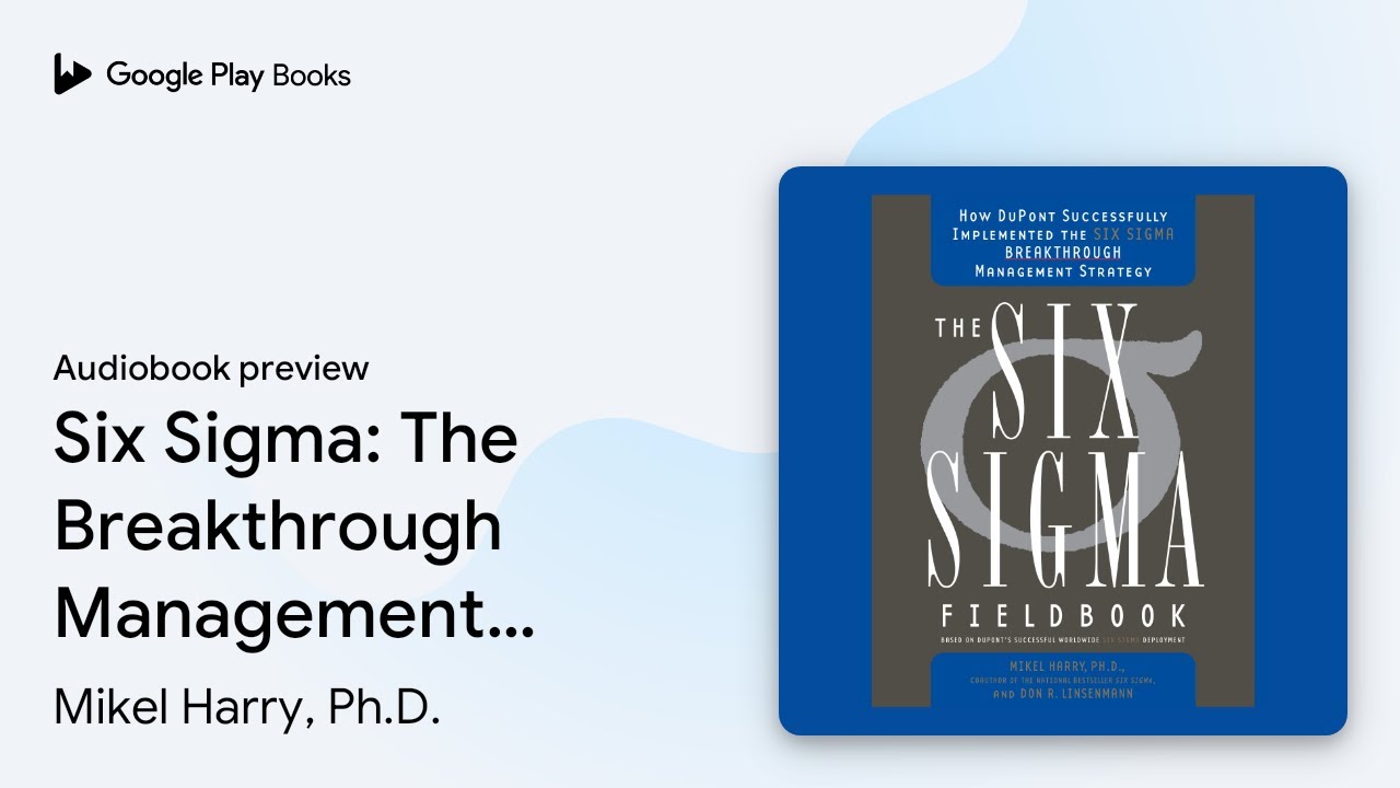 Six Sigma: The Breakthrough Management Strategy… by Mikel Harry, Ph.D. · Audiobook preview