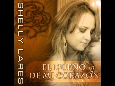 Shelly Lares-El Dueño De Mi Corazon