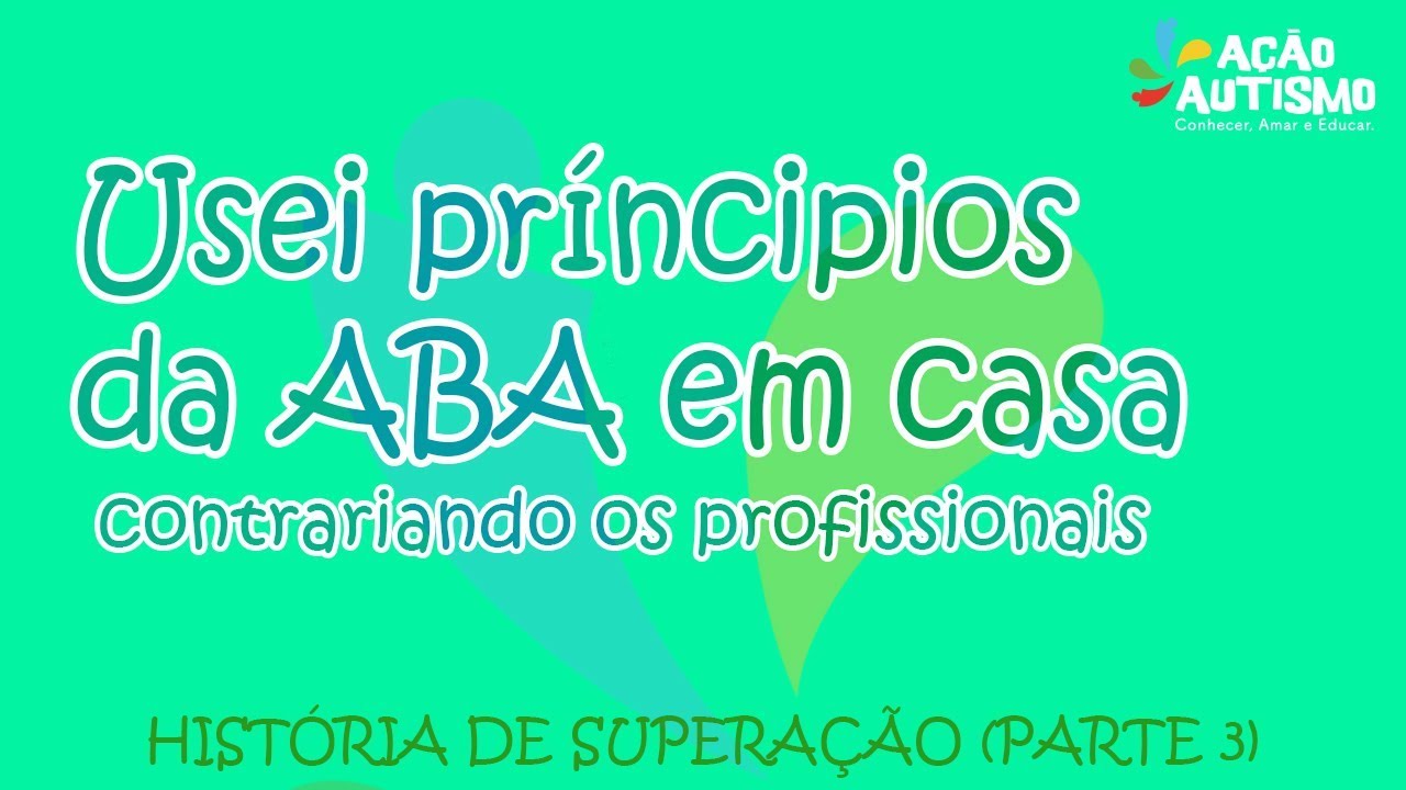 AUTISMO - USEI PRINCÍPIOS ABA EM CASA, CONTRARIANDO OS PROFISSIONAIS!!