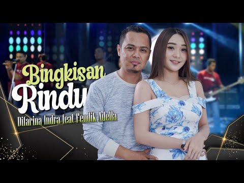 BINGKISAN RINDU - Difarina Indra Ft. Fendik Adella   //   Ku susuri senja kotamu