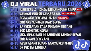 Download lagu DJ TIKTOK TERBARU 2026🎵DJ AISHITERU 2 ~ SIKSA MENANGGUNG RINDU🎵DJ JANGAN TUNGGU LAMA²🎵FULL ALBUM mp3
