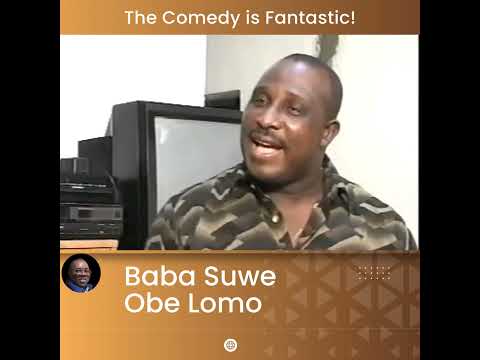 The Comedy is Fantastic - Baba Suwe Obe Lomo