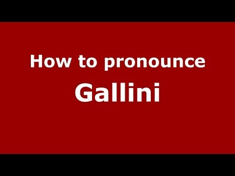 How to pronounce Gallini