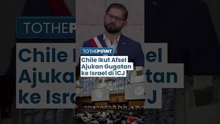 Israel Makin Terpojok, Chile Ikut Dukung Afrika Selatan Ajukan Gugatan ke Israel soal Genosida Gaza