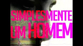 Simplesmente Um Homem (Just a Man - 2012) direção Eduardo Roza com Igor Angelkorte (Angel Ferreira)