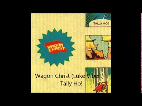 Wagon Christ (Luke Vibert) - Tally Ho!