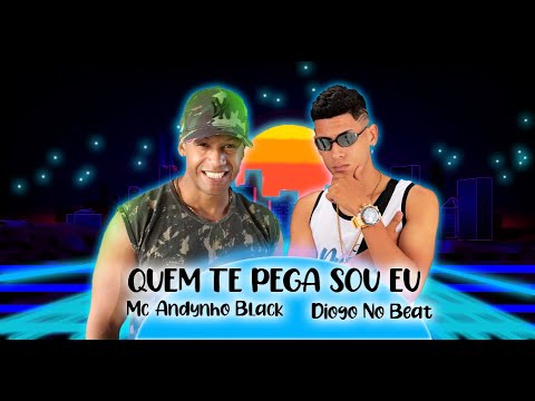 QUEM TE PEGA SOU EU (Brega funk) ANDYNHO BLACK e DIOGO NO BEAT