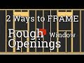 Two Wall Framing Methods for Window Rough Openings