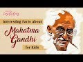 Interesting Facts &  Information about Mahatma Gandhi for Kids
