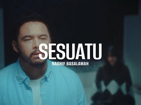 Nadhif Basalamah - sesuatu (Official Music Video)