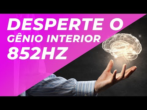 SOLFEGGIO 852Hz | DESPERTE O GÊNIO INTERIOR | DESPERTAR FORÇA INTERIOR | DISSOLVER ENERGIA NEGATIVA
