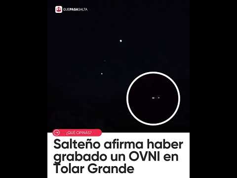 👽🛸 ¿Extraterrestre en Salta? Un vecino aseguró haber captado un OVNI en Tolar Grande | #QUEPASASALTA